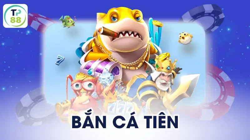 Bắn Cá Tiên