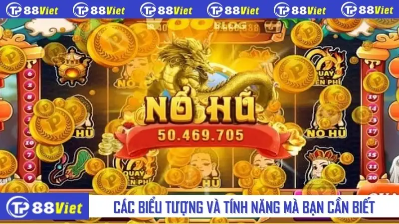 Các biểu tượng và tính năng mà bạn cần biết