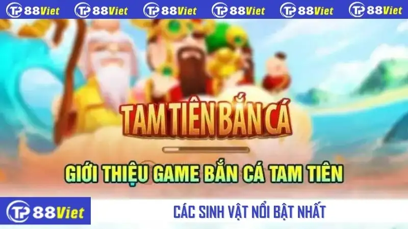 Các sinh vật nổi bật nhất