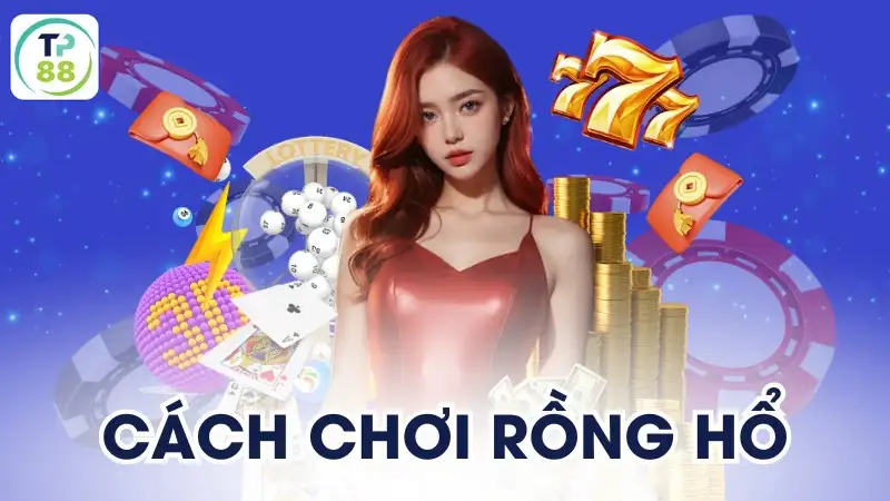 cách chơi Rồng Hổ