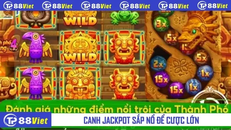 Canh Jackpot sắp nổ để cược lớn