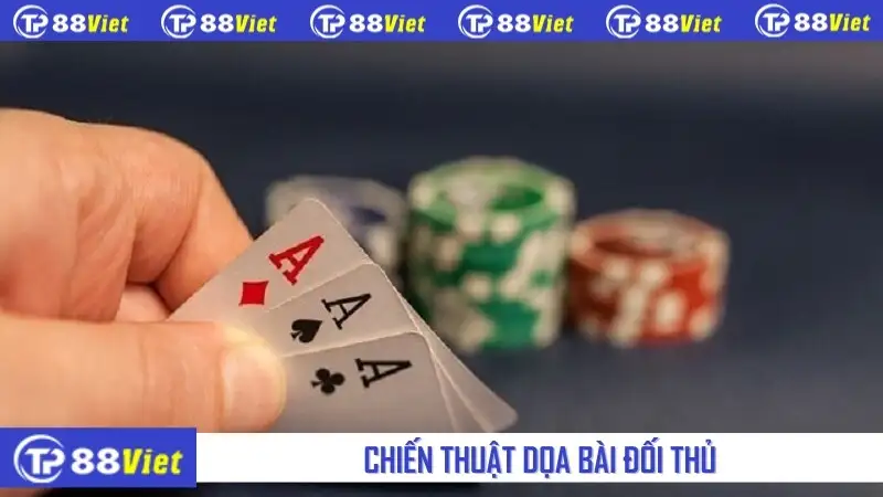 Chiến thuật dọa bài đối thủ