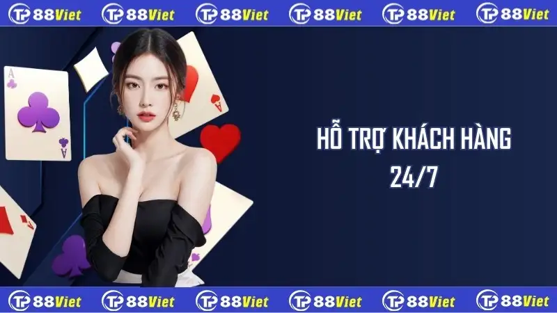 Hỗ trợ khách hàng 24/7