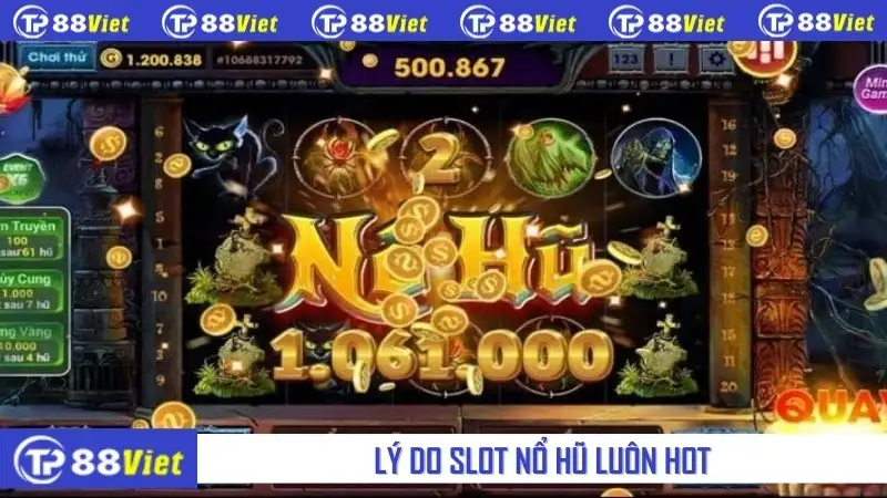 Lý do slot nổ hũ luôn hot