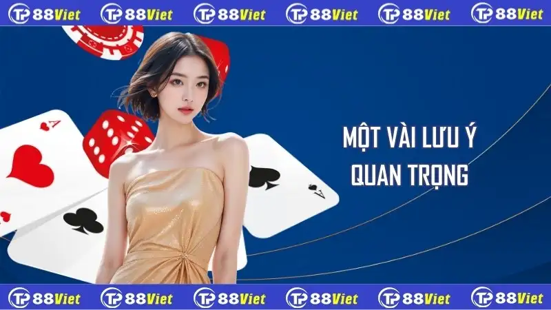 Một vài lưu ý quan trọng