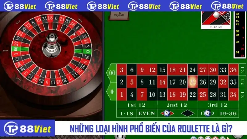 Những loại hình phổ biến của roulette là gì?