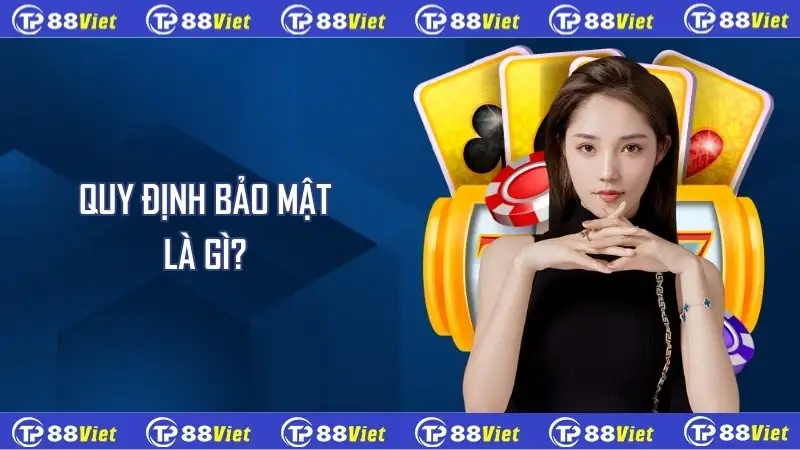 Quy định bảo mật là gì?