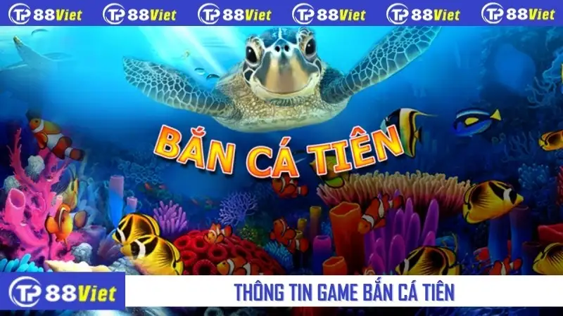 Thông tin game bắn cá tiên