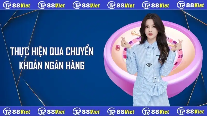 Thực hiện qua chuyển khoản ngân hàng